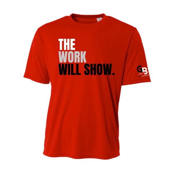 "THE WORK WILL SHOW" Slogan Dri-Fit T-Shirt