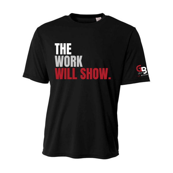 "THE WORK WILL SHOW" Slogan Dri-Fit T-Shirt