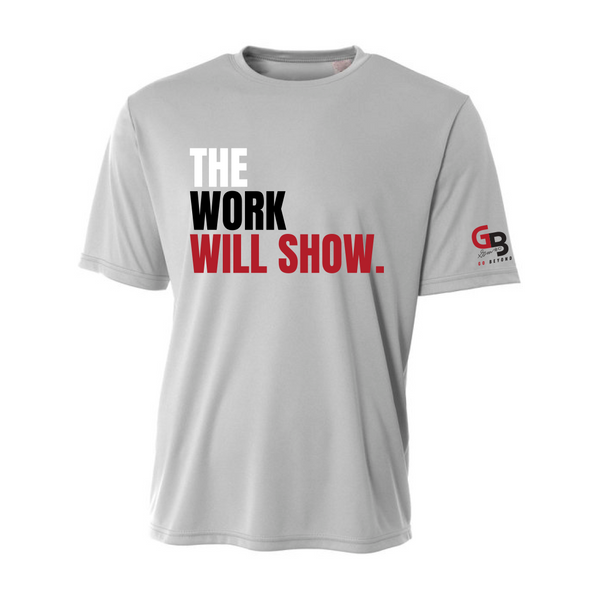 "THE WORK WILL SHOW" Slogan Dri-Fit T-Shirt
